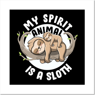 My spirit Animal Is a Sloth Cute Animal Lover Lazy Sloth Posters and Art